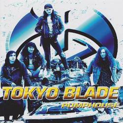 Tokyo Blade : Pumphouse